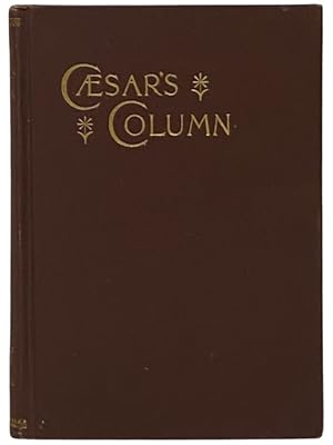 Image du vendeur pour Caesar's Column: A Story of the Twentieth Century mis en vente par Yesterday's Muse, ABAA, ILAB, IOBA