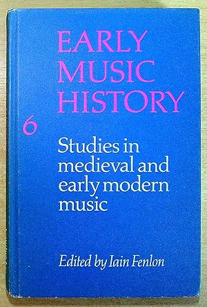 Imagen del vendedor de Early Music History: Volume 6: Studies in Medieval and Early Modern Music a la venta por Pendleburys - the bookshop in the hills