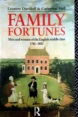 Bild des Verkufers fr Family Fortunes: Men And Women Of The English Middle Class 1750-1850 zum Verkauf von Marlowes Books and Music