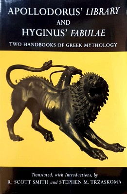 Apollodorus' Library And Hyginus' Fabulae: Two Handbooks Of Greek Mythology