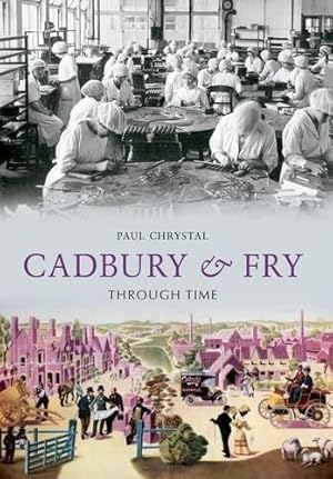 Bild des Verkufers fr Cadbury & Fry Through Time zum Verkauf von WeBuyBooks