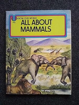 Imagen del vendedor de Know Our World: All About Mammals a la venta por Shelley's Books