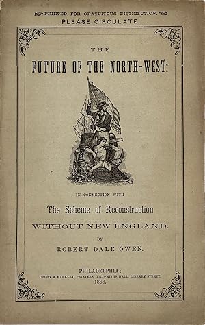 Bild des Verkufers fr THE FUTURE OF THE NORTH-WEST: IN CONNECTION WITH THE SCHEME OF RECONSTRUCTION WITHOUT NEW ENGLAND zum Verkauf von Bartleby's Books, ABAA