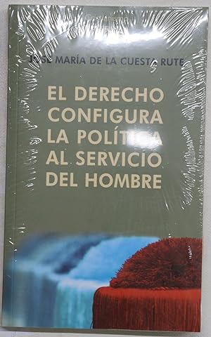 Imagen del vendedor de El Derecho configura la politica al servicio del hombre a la venta por Librera Alonso Quijano