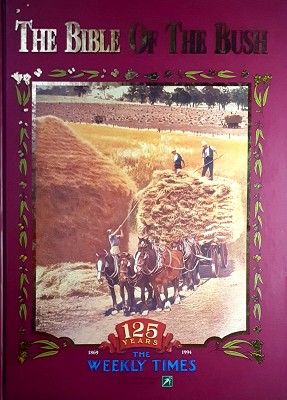 Seller image for The Bible Of The Bush: 125 Years Weekly Times 1869-1994 for sale by Marlowes Books and Music