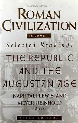 Roman Civilization: Selected Readings: The Republic And The Augustan Age, Volume 1