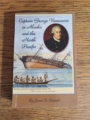 Bild des Verkufers fr Captain George Vancouver in Alaska and the North Pacific zum Verkauf von Fred M. Wacholz