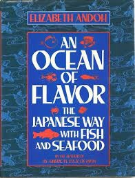 An OCEAN of FLAVOR, the Japanese Way With Fish and Seafood