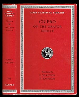 Cicero: De Oratore, Volume 3, Books I-II (Loeb Classical Library No. 348)