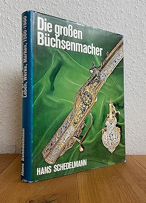 Die grossen Büchsenmacher. Leben, Werke, Marken vom 15. bis 19. Jahrhundert.