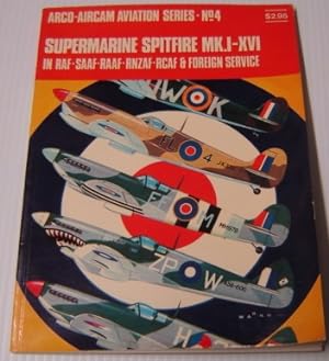 Immagine del venditore per Supermarine Spitfire Mk. I-XVI in RAF-SAAF-RAAF-RNZAF-RCAF & Foreign Service (Arco-Aircam Aviation Series, No. 4) venduto da Books of Paradise