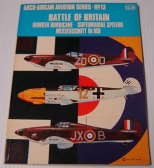 Bild des Verkufers fr Battle of Britain: Hawker Hurricane, Supermarine Spitfire, Messerschmitt Bf. -109 (Arco-Aircam Aviation Series, No. 13) zum Verkauf von Books of Paradise