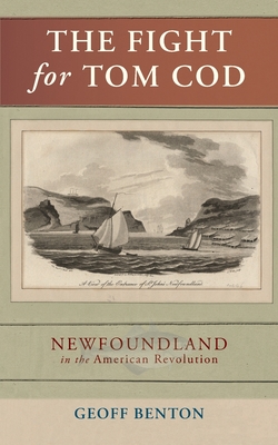 Seller image for The Fight for Tom Cod: Newfoundland in the American Revolution (Paperback or Softback) for sale by BargainBookStores