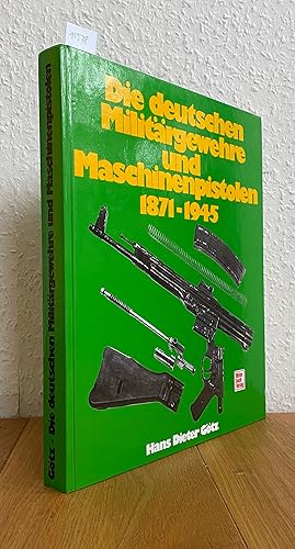 Die deutschen Militärgewehre und Maschinenpistolen 1871-1945.