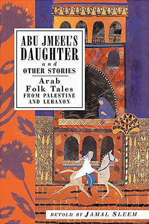 Bild des Verkufers fr Abu Jmeel\ s Daughter and Other Stories: Arab Folk Tales from Palestine and Lebanon zum Verkauf von moluna