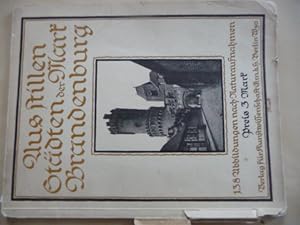 - Aus stillen Städten der Mark Brandenburg. 138 Abbildungen nach Naturaufnahmen mit einleitendem ...