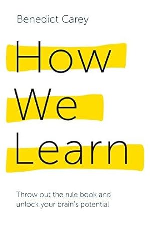 Imagen del vendedor de How We Learn: Throw out the rule book and unlock your brains potential a la venta por WeBuyBooks