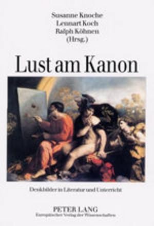 Seller image for Lust am Kanon : Denkbilder in Literatur und Unterricht for sale by AHA-BUCH GmbH