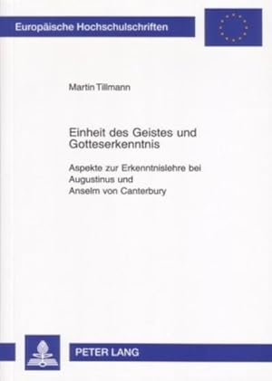 Seller image for Einheit des Geistes und Gotteserkenntnis : Aspekte zur Erkenntnislehre bei Augustinus und Anselm von Canterbury for sale by AHA-BUCH GmbH