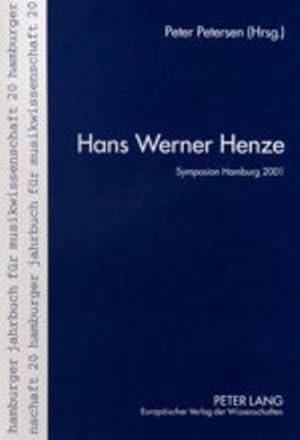 Seller image for Hans Werner Henze : Die Vortrge des internationalen Henze-Symposions am Musikwissenschaftlichen Institut der Universitt Hamburg- 28. bis 30. Juni 2001 for sale by AHA-BUCH GmbH