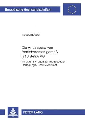 Seller image for Die Anpassung von Betriebsrenten gem 16 BetrAVG : Inhalt und Fragen der prozessualen Darlegungs- und Beweislast for sale by AHA-BUCH GmbH
