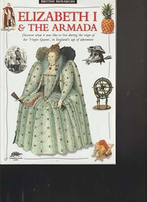Imagen del vendedor de Elizabeth I & he Armada. Discover what it was like to live during the reign of the " Virgin Queen", in England`s age of adventure. a la venta por Ant. Abrechnungs- und Forstservice ISHGW