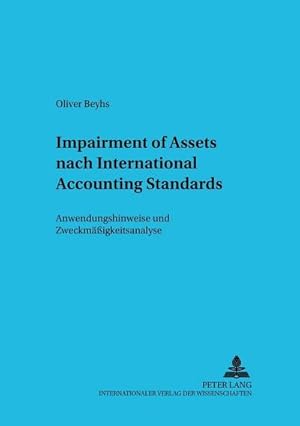 Imagen del vendedor de Impairment of Assets nach International Accounting Standards : Anwendungshinweise und Zweckmigkeitsanalyse a la venta por AHA-BUCH GmbH