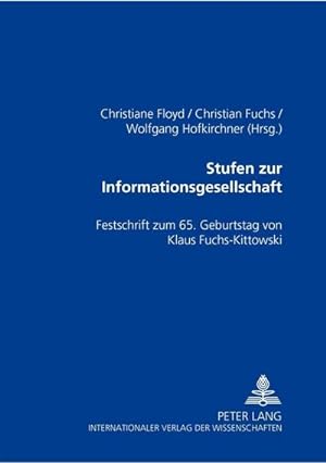 Seller image for Stufen zur Informationsgesellschaft : Festschrift zum 65. Geburtstag von Klaus Fuchs-Kittowski for sale by AHA-BUCH GmbH