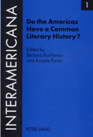 Seller image for Do the Americas Have a Common Literary History? : Edited by Barbara Buchenau and Annette Paatz, in Cooperation with Rolf Lohse and Marietta Messmer. With an Introduction by Armin Paul Frank for sale by AHA-BUCH GmbH