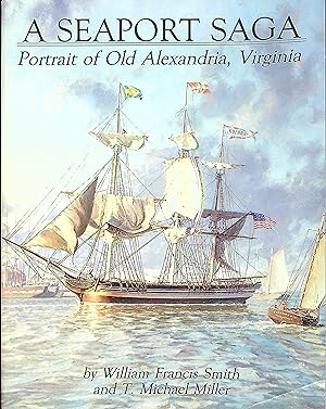 Bild des Verkufers fr A Seaport Saga: Portrait of Old Alexandria, Virginia zum Verkauf von Wonder Book