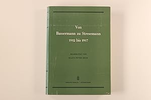 Bild des Verkufers fr VON BASSERMANN ZU STRESEMANN. Die Sitzungen des nationalliberalen Zentralvorstandes 1912-1917 zum Verkauf von INFINIBU KG