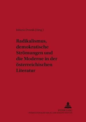 Bild des Verkufers fr Radikalismus, demokratische Strmungen und die Moderne in der sterreichischen Literatur zum Verkauf von AHA-BUCH GmbH