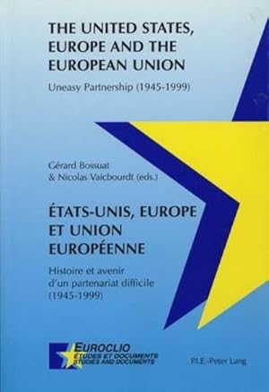 Bild des Verkufers fr Etats-Unis, Europe et Union europenne / The United States, Europe and the European Union : Histoire et avenir d'un partenariat difficile (1945-1999) / Uneasy Partnership (1945-1999) zum Verkauf von AHA-BUCH GmbH