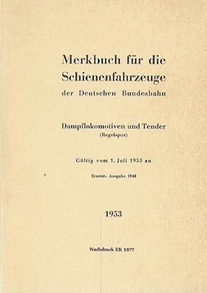 Seller image for Deutsche Bundesbahn : Merkbuch fr die Schienenfahrzeuge der Deutschen Bundesbahn . - Dampflokomotiven und Tender : (Regelspur) ; gltig vom 1. Juli 1953 an. for sale by Antiquariat Bernhardt