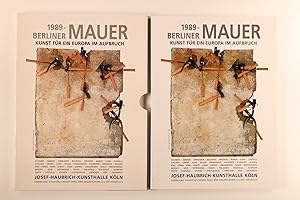 1989 BERLINER MAUER. Kunst für ein Europa im Aufbruch