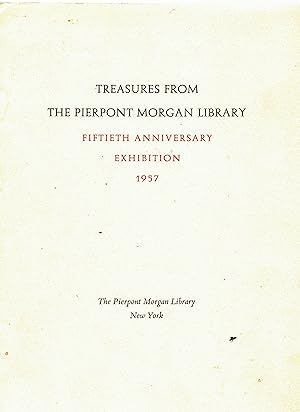 Seller image for Treasures from The Pierpoint Morgan Library Fiftieth Anniversary Exhibition 1957. for sale by Saintfield Antiques & Fine Books