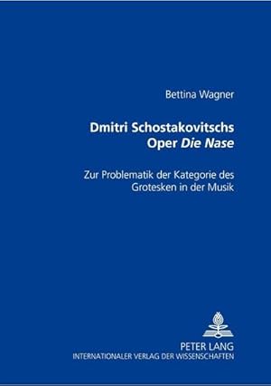 Bild des Verkufers fr Dmitri Schostakowitschs Oper "Die Nase" : Zur Problematik der Kategorie des Grotesken in der Musik zum Verkauf von AHA-BUCH GmbH