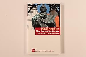 DER PROTESTANTISMUS. Geschichte und Gegenwart