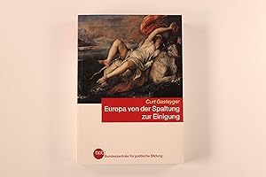 EUROPA VON DER SPALTUNG ZUR EINIGUNG. Darstellung und Dokumentation 1945 - 2000