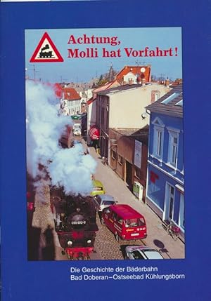 Imagen del vendedor de Achtung, Molli hat Vorfahrt! : Die Geschichte der Bderbahn Bad Doberan- Ostseebad Khlungsborn. a la venta por Antiquariat Bernhardt