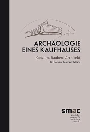 Archäologie eines Kaufhauses : Konzern, Bauherr, Architekt ; das Buch zur Dauerausstellung. herau...