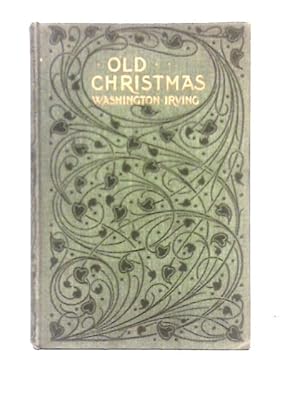 Image du vendeur pour Old Christmas From The Sketch Book Of Washington Irving mis en vente par World of Rare Books