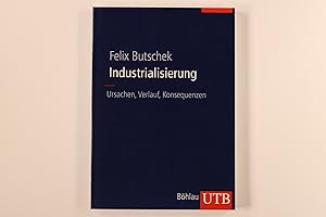 INDUSTRIALISIERUNG. Ursachen, Verlauf, Konsequenzen