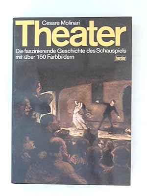 Imagen del vendedor de Theater : Die faszinierende Geschichte des Schauspiels. [bers. von Ilda Sonia Wolf u. Isabella Boggio] a la venta por ANTIQUARIAT FRDEBUCH Inh.Michael Simon