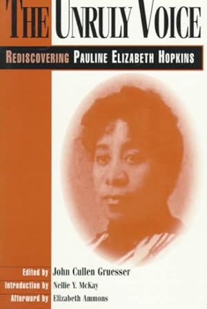 Seller image for Unruly Voice : Rediscovering Pauline Elizabeth Hopkins for sale by GreatBookPrices