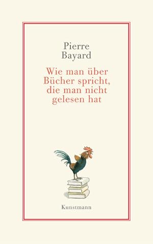 Wie man über Bücher spricht, die man nicht gelesen hat Pierre Bayard. Aus dem Franz. übers. von L...