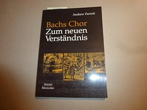 Seller image for Bachs Chor - Zum neuen Verstndnis. Aus dem Englischen von Claudia Brusdeylins. Musikwissenschaftliche Beratung durch Rudolf Brossard. for sale by Krull GmbH