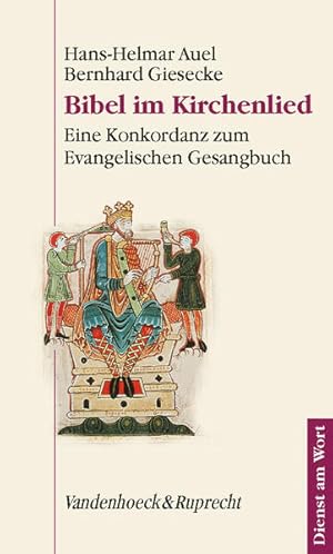 Bibel im Kirchenlied. Eine Konkordanz zum Evangelischen Gesangbuch (Dienst am Wort: Die Reihe für...