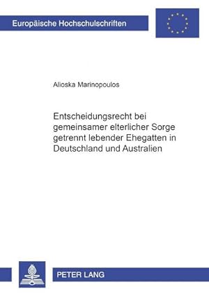 Seller image for Entscheidungsrecht bei gemeinsamer elterlicher Sorge getrennt lebender Ehegatten in Deutschland und Australien for sale by BuchWeltWeit Ludwig Meier e.K.