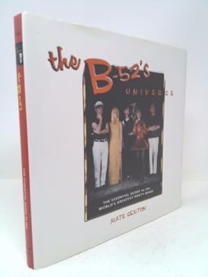 Seller image for The B-52's Universe: The Essential Guide to the World's Greatest Party Band for sale by ThriftBooksVintage